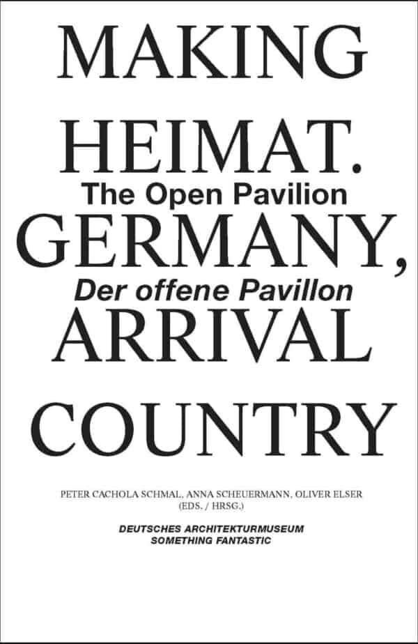Making Heimat – Der offene Pavillon \ © DAM