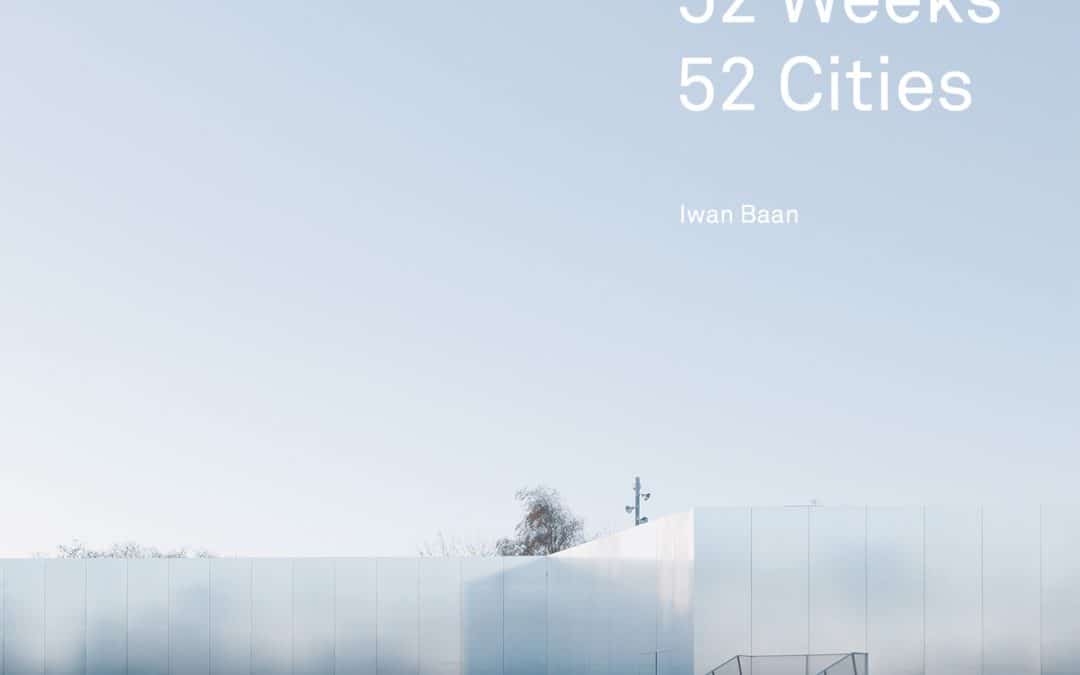 52 Weeks, 52 Cities — Iwan Baan \ © DAM