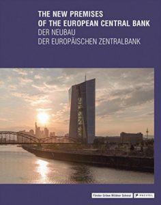 The New Premises of the European Central Bank – Der Neubau der Europäischen Zentralbank
