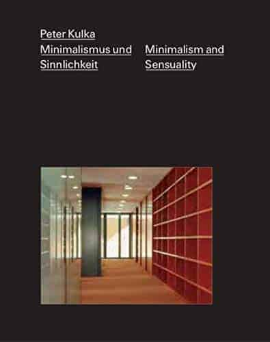Peter Kulka – Minimalismus und Sinnlichkeit / Minimalism and Sensuality