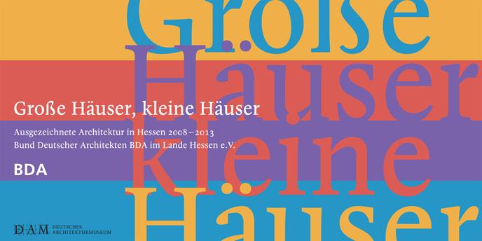 Deutsches Architekturmusuem DAM – GROSSE HÄUSER