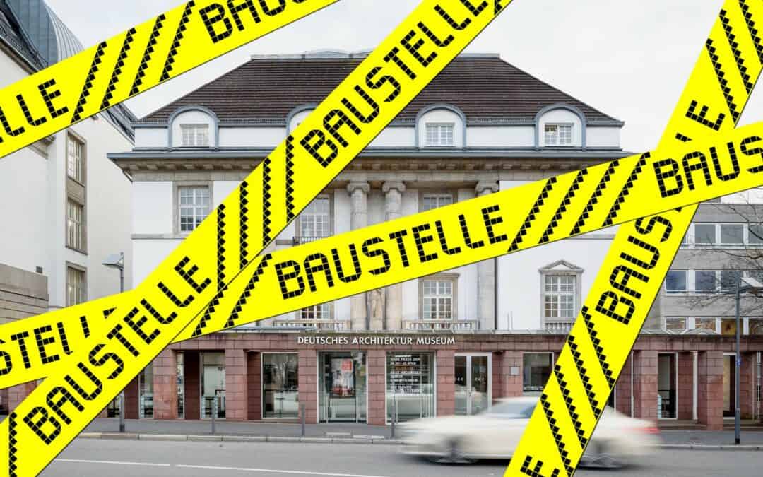 Baustellenführung Umbau des Umbaus – Deutsches Architekturmuseum (DAM)