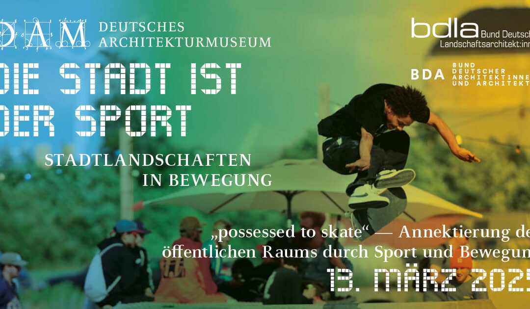 „possessed to skate“ — Annektierung des öffentlichen Raums  durch Sport und Bewegung