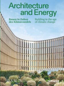 Architecture and Energy Bauen in Zeiten des Klimawandels. Building in the age of climate change