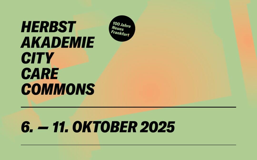 Autumn Academy CITY / CARE / COMMONS – 100 Years The New Frankfurt: Accompanying Programme